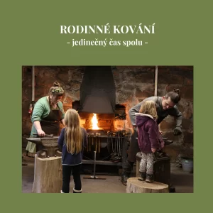 rodinné kování, kovářský kurz, kovářský workshop, netradiční zážitek